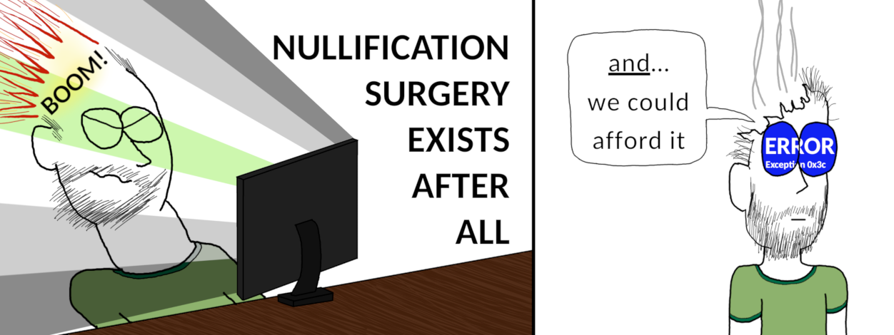 A two-panel comic of my head being blown open by discovering nullification surgery.